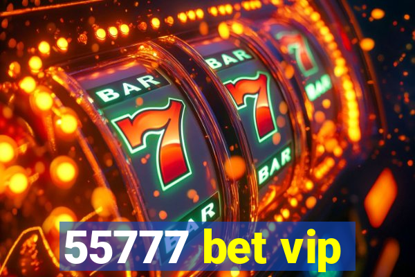 55777 bet vip